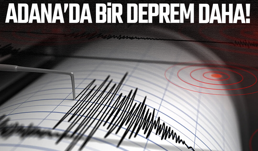 Adana Saimbeyli'de bir deprem daha!
