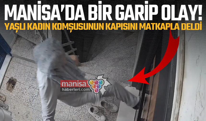 Manisa'da bir garip olay! Yaşlı kadın komşusunun kapısını matkapla deldi