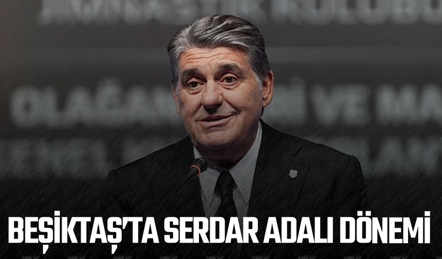 Beşiktaş’ta Serdal Adalı yeniden başkan seçildi