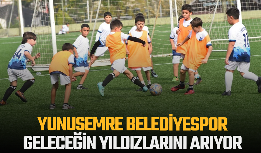 Yunusemre Belediyespor geleceğin yıldızlarını arıyor