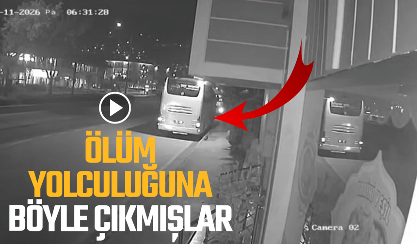 Manisa’daki 11 kişinin öldüğü kazada otobüsün Bursa’dan ayrıldığı anlar kamerada