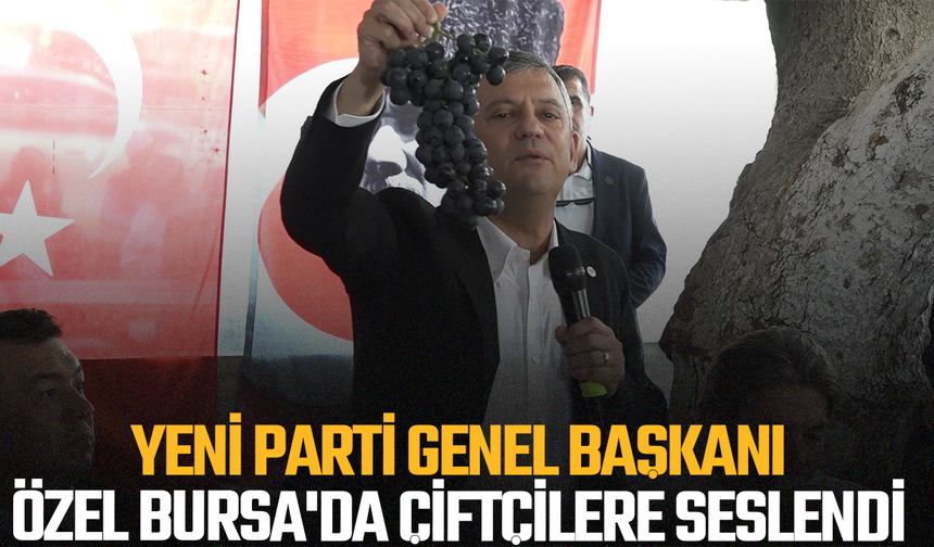 Özgür Özel Bursa'da çiftçilere seslendi