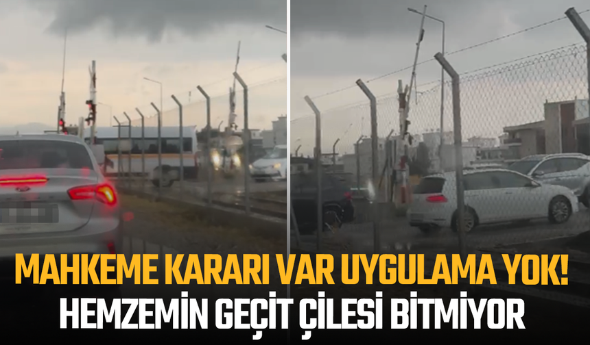Mahkeme kararı var uygulama yok! Hemzemin geçit çilesi bitmiyor
