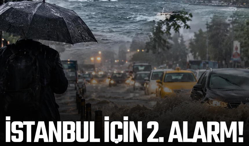 İstanbul için 2. alarm verildi