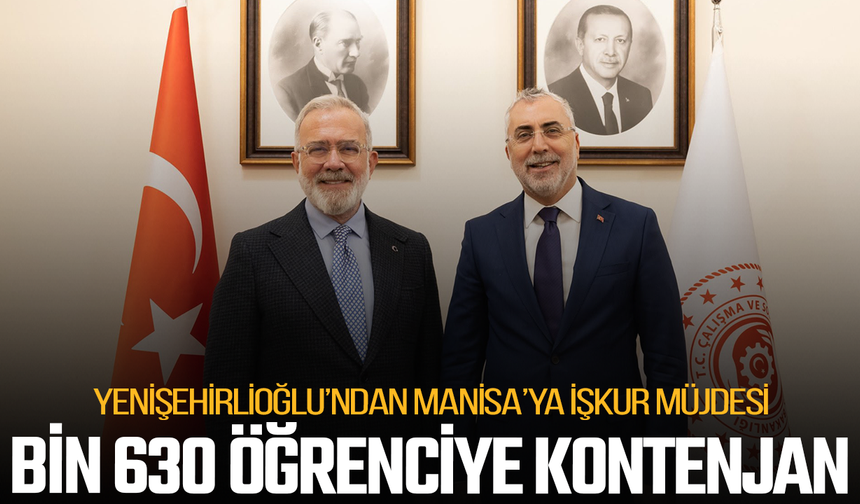 Yenişehirlioğlu’ndan Manisa’ya İŞKUR müjdesi: 1.630 öğrenciye kontenjan