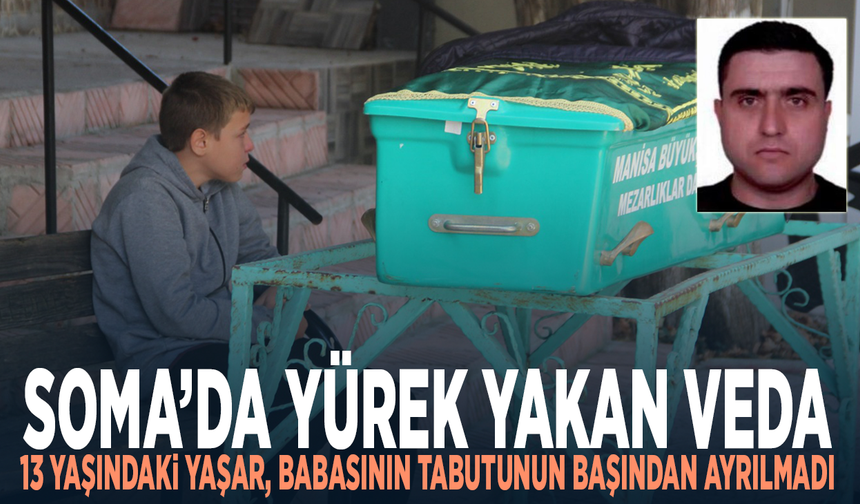 Soma’da yürek yakan veda.... 13 yaşındaki Yaşar, babasının tabutunun başından ayrılmadı