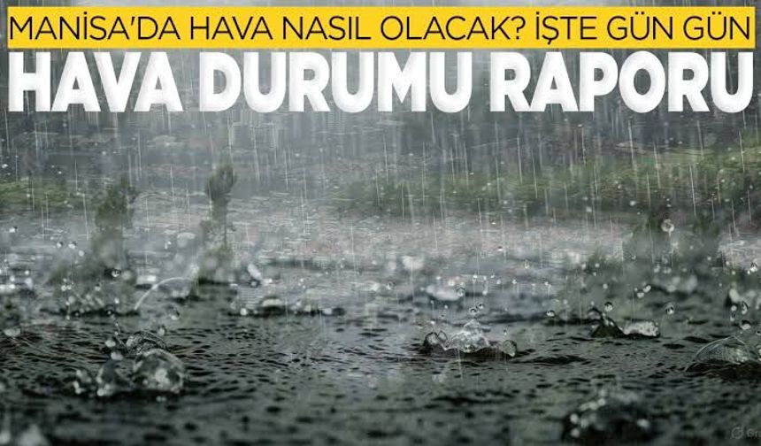 Manisa’da 5 günlük hava raporu