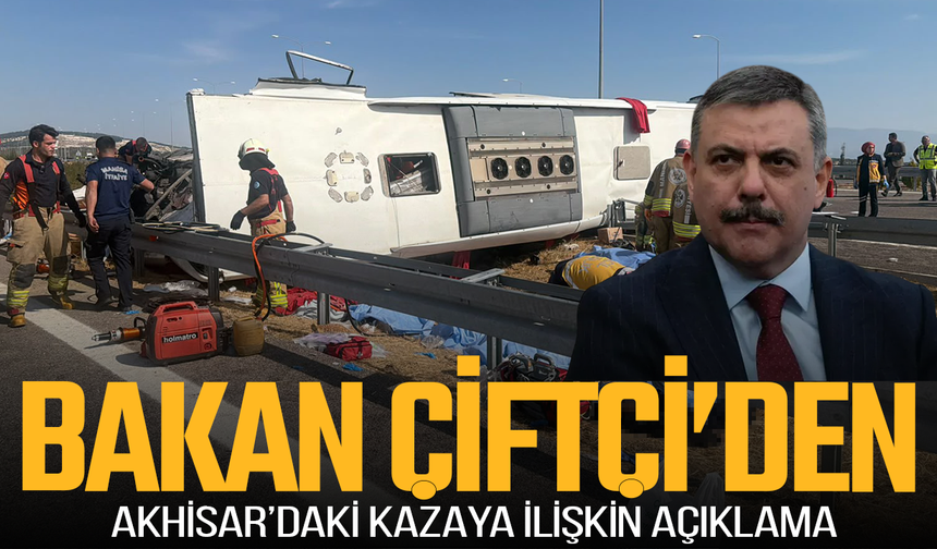 Bakan Çiftçi’den Akhisar’daki kazaya ilişkin açıklama