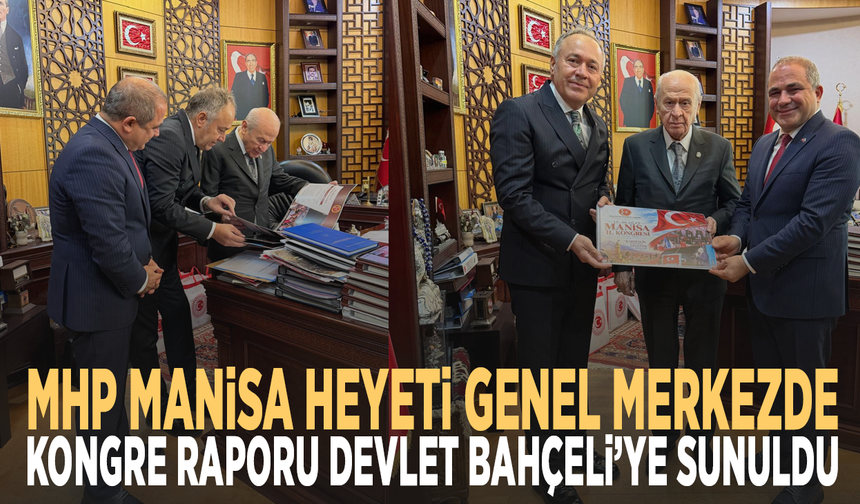 MHP Manisa Heyeti Genel Merkezde: Kongre Raporu Devlet Bahçeli’ye Sunuldu