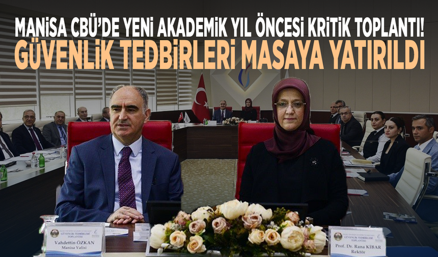 Manisa CBÜ’de yeni akademik yıl öncesi kritik toplantı! Güvenlik tedbirleri masaya yatırıldı