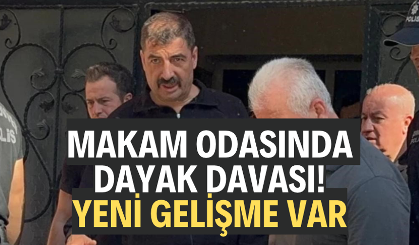 Makam odasında dayak davasında yeni gelişme