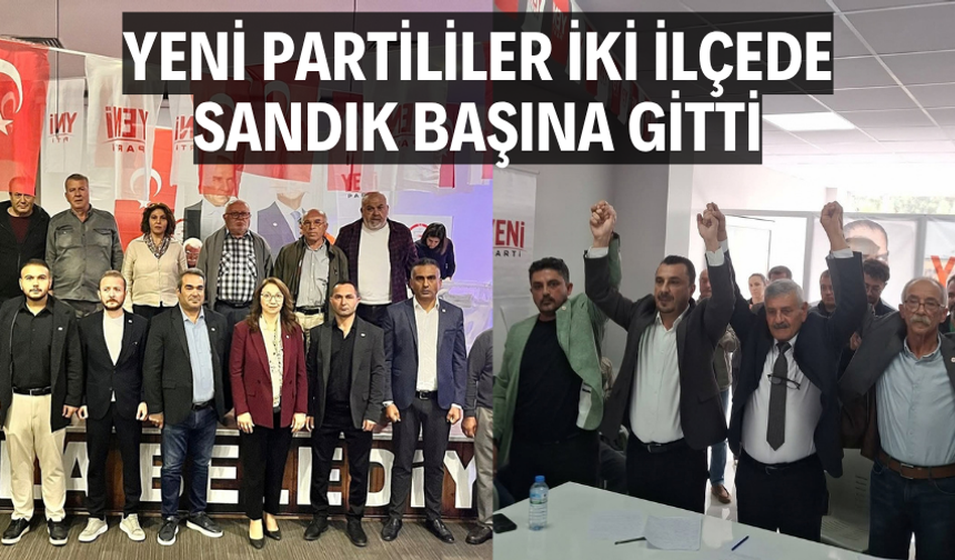 YENİ Partililer iki ilçede sandık başına gitti