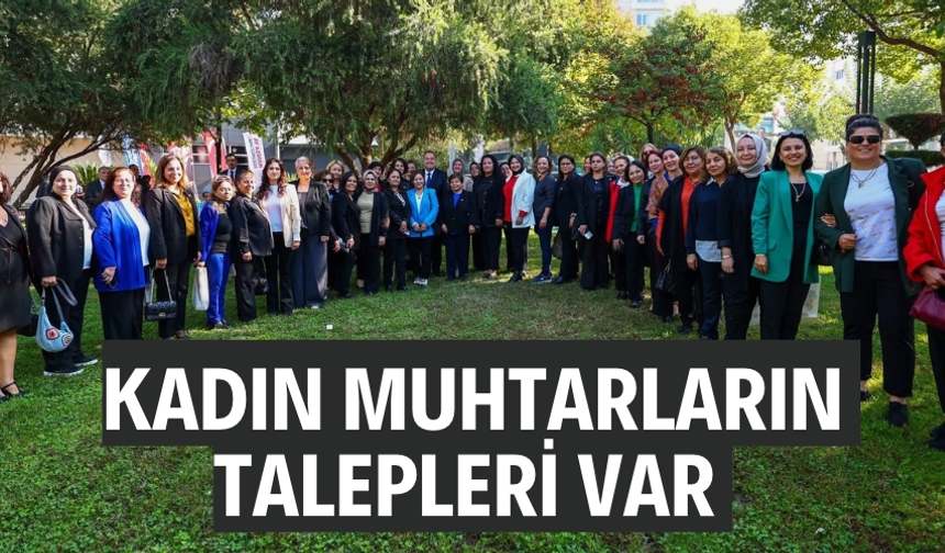 Kadın muhtarların talepleri var