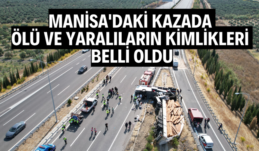 Manisa'daki kazada ölü ve yaralıların kimlikleri belli oldu