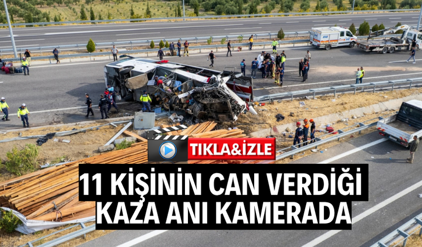 Manisa'da 11 kişinin öldüğü feci kazanın görüntüleri ortaya çıktı