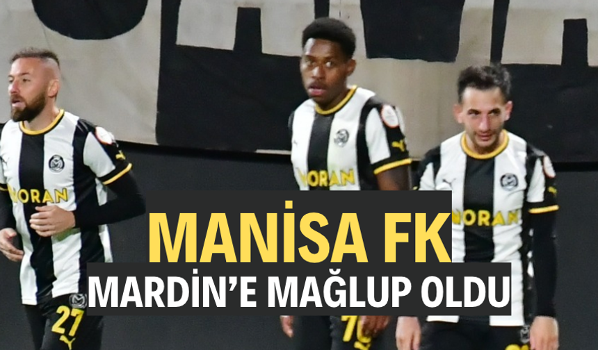 Manisa FK, Mardin’e mağlup oldu