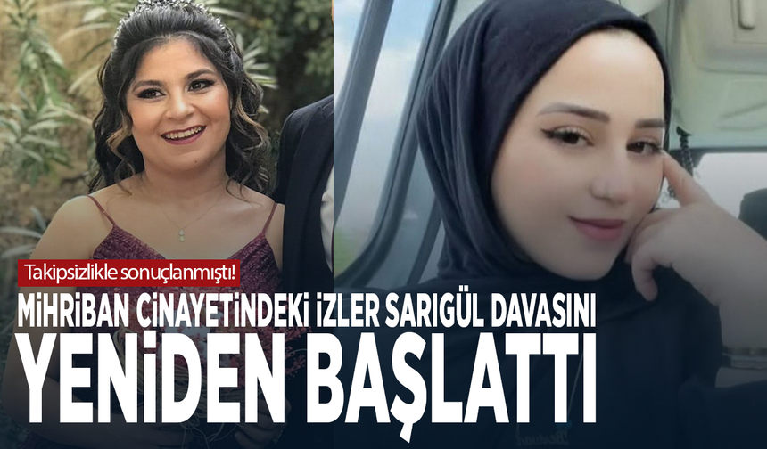 Takipsizlikle sonuçlanmıştı! Mihriban cinayetindeki izler Sarıgül davasını yeniden başlattı