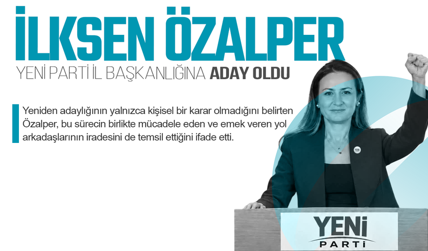İlksen Özalper, Yeni Parti Manisa İl Başkanlığına yeniden aday