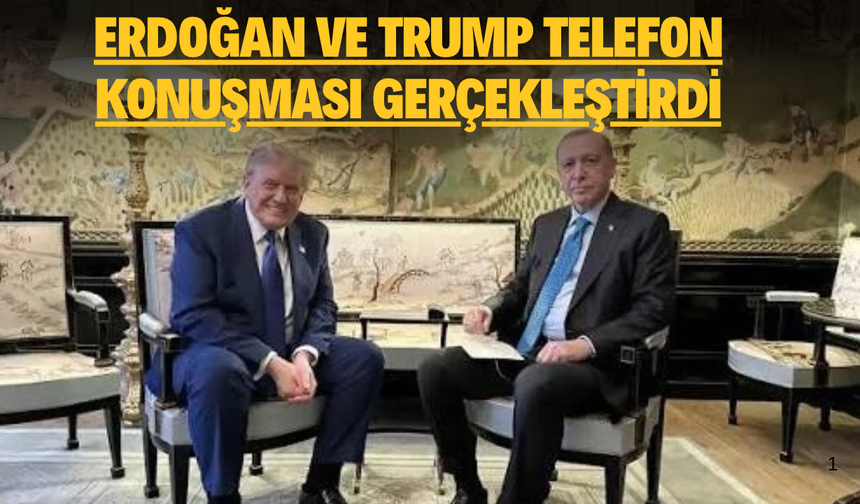 Cumhurbaşkanı Erdoğan, ABD Başkanı Trump ile telefon konuşması gerçekleştirdi