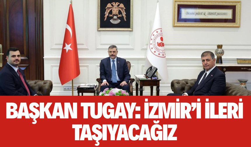 Belediye Başkanı Tugay’dan  Ankara’ya 'İzmir'i beraber ileriye taşıyacağız