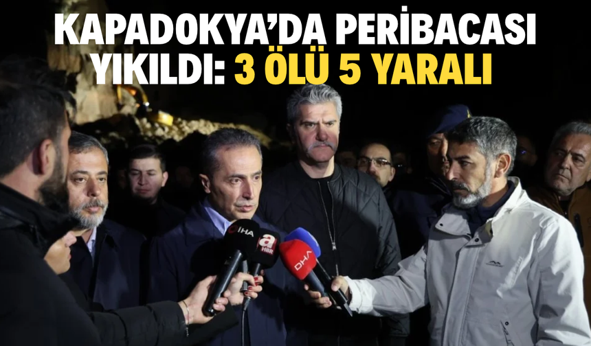 Kapadokya'da peribacası yıkıldı: 3 ölü 5 yaralı