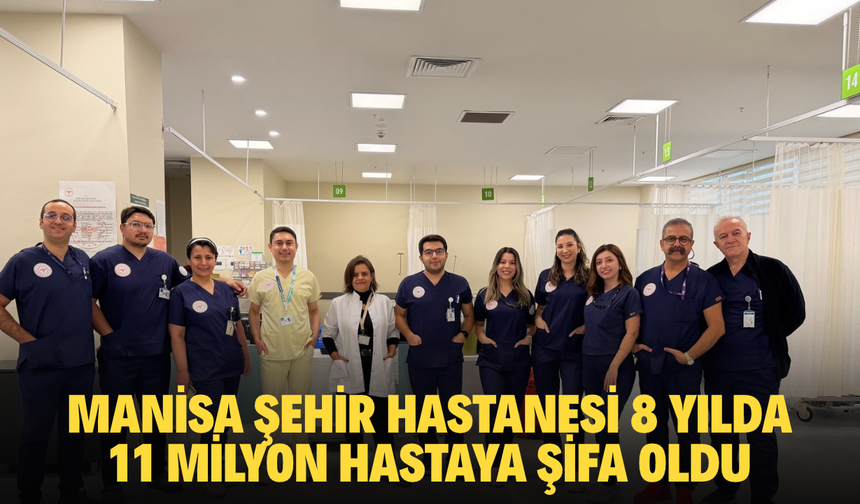 Manisa Şehir Hastanesi 8. yılında 11 milyon hastaya şifa kapısı oldu