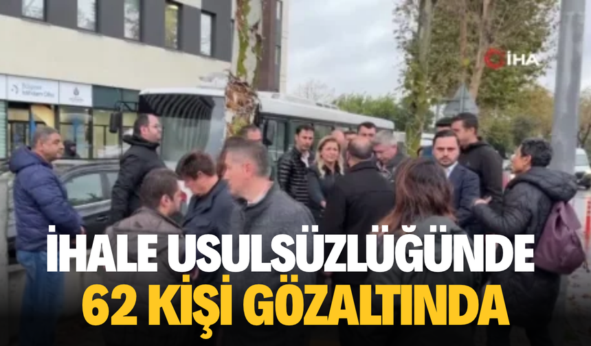 Bakırköy Belediyesi’ne yönelik ‘ihale usulsüzlüğü’ soruşturmasında gözaltı sayısı 62’ye yükseldi