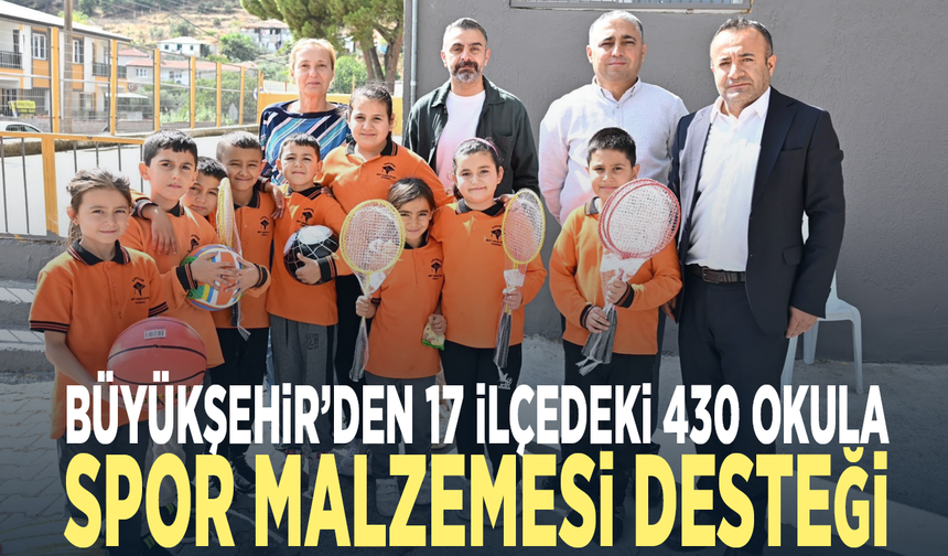 Büyükşehir’den 17 ilçedeki 430 okula spor malzemesi desteği
