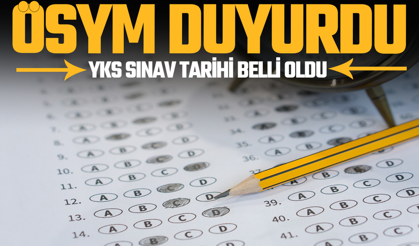 ÖSYM 2027 YKS sınav  tarihini açıkladı