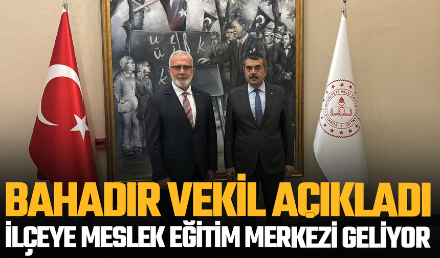 AK Partili Yenişehirlioğlu açıkladı: İlçeye Meslek eğitim Merkezi geliyor