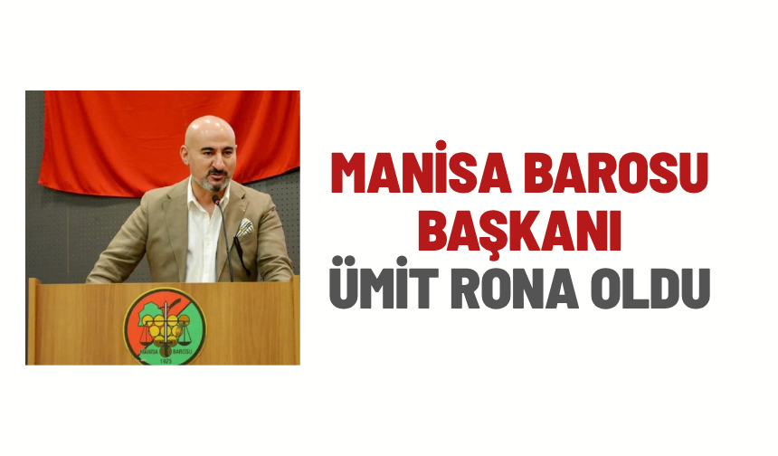 Manisa Barosu’nun yeni başkanı Ümit Rona oldu