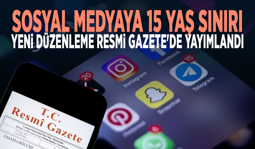 Sosyal medyaya 15 yaş sınırı....Yeni düzenleme Resmi Gazete'de yayımlandı
