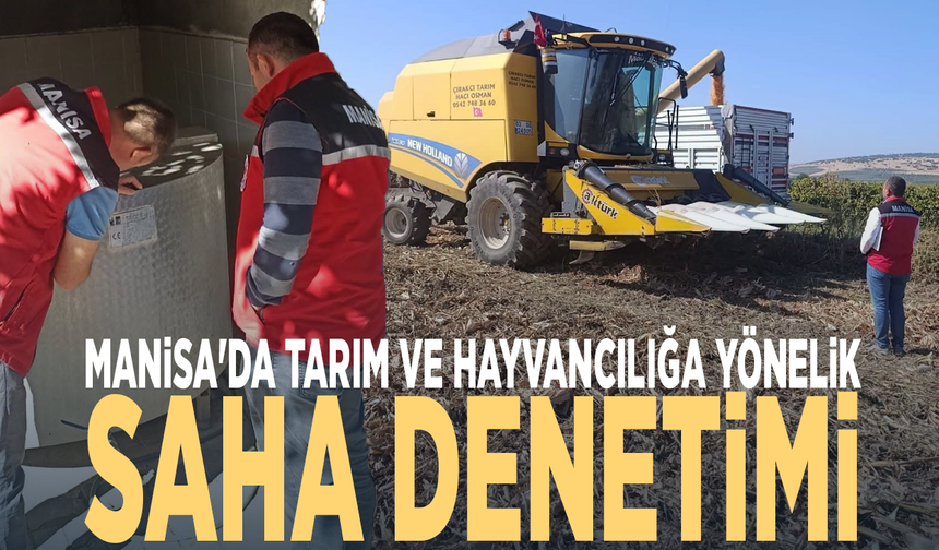 Manisa'da tarım ve hayvancılığa yönelik saha denetimi