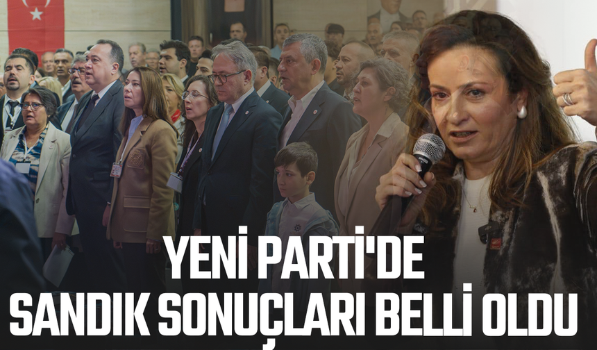 YENİ Parti'de Sandık Sonuçları Belli Oldu