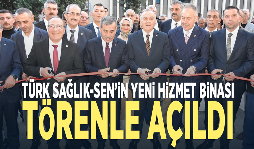 Türk Sağlık-Sen’in yeni hizmet binası törenle açıldı