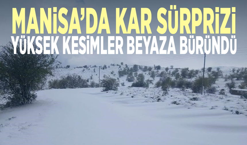Manisa’da kar sürprizi...  Yüksek kesimler beyaza büründü