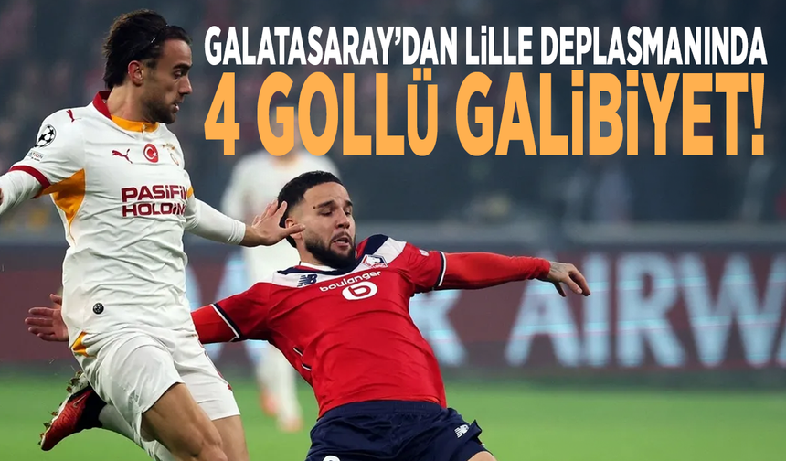Galatasaray’dan Lille deplasmanında 4 gollü galibiyet!