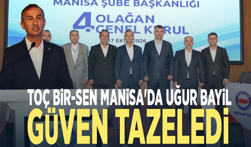 TOÇ Bir-Sen Manisa'da Uğur Bayil güven tazeledi