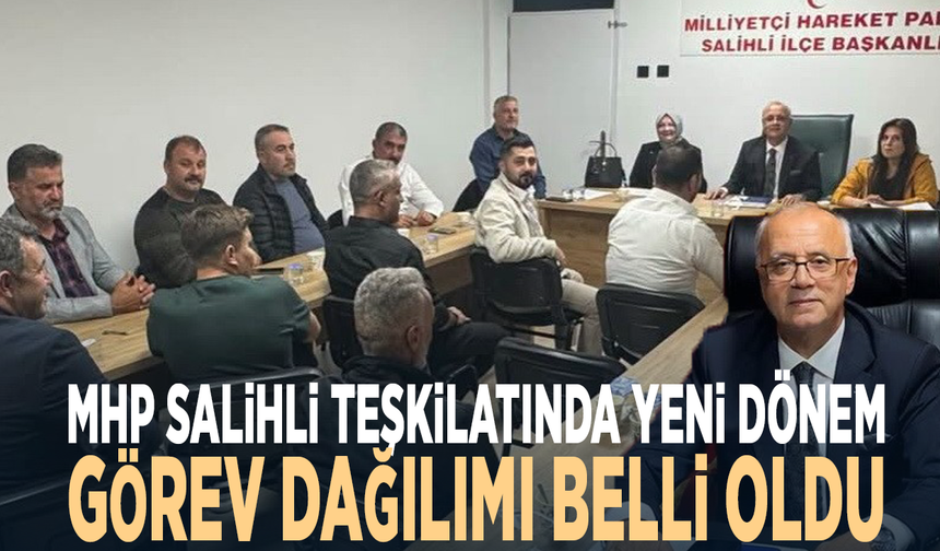 MHP Salihli teşkilatında yeni dönem: Görev dağılımı belli oldu