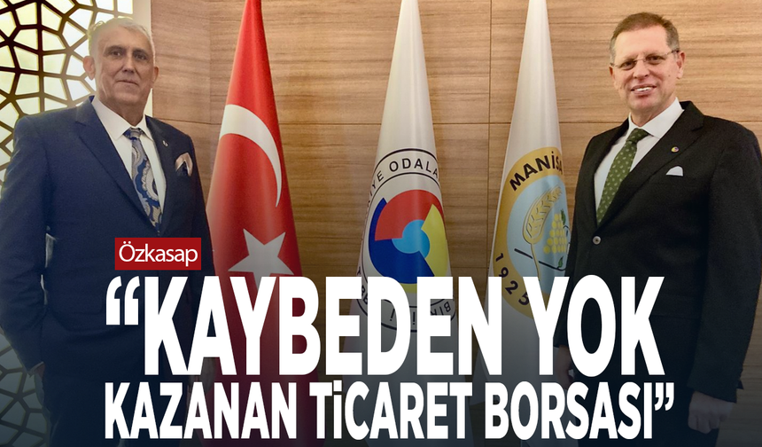 Özkasap: Kaybeden yok, kazanan Ticaret Borsası