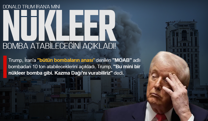 : Trump’tan İran’a Nükleer Mesaj! 10 Tonluk Bomba Tehdidi
