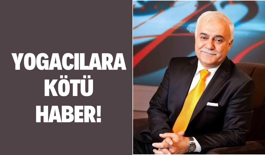 YOGACILARA KÖTÜ HABER!