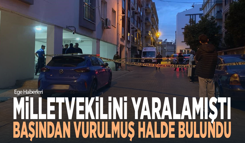 Milletvekilini yaralamıştı, başından vurulmuş halde bulundu