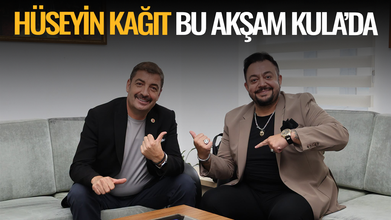 Ünlü sanatçı Hüseyin Kağıt bu akşam Kula'da sahne alıyor